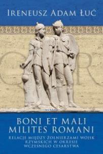 Okładka książki Boni et Mali Milites Romani