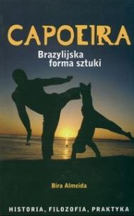 Okładka książki Capoeira. Brazylijska forma sztuki - Bira Almeida