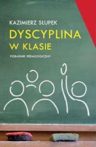 Okładka książki Dyscyplina w klasie. Poradnik pedagogiczny RUBIKON
