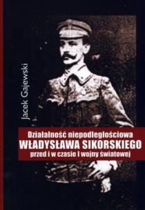 Okładka książki Działalność niepodległościowa W. Sikorskiego
