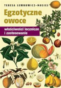 Okładka książki Egzotyczne owoce. Właściwości lecznicze i ...