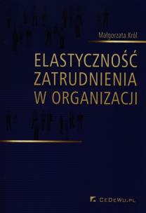 Okładka książki Elastyczność zatrudnienia w organizacji