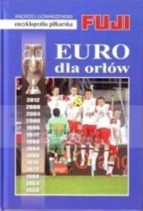 Okładka książki Encyklopedia piłkarska. Euro dla orłów