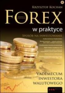 Okładka książki Forex w praktyce. Vademecum inwestora walutowego.
