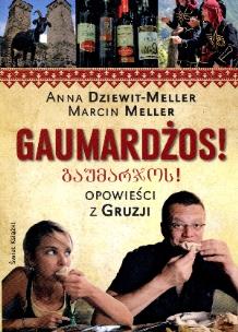 Okładka książki Gaumardżos! Opowieści z Gruzji w.2013