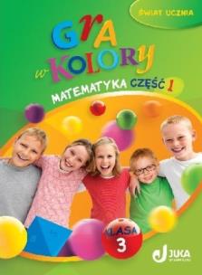 Okładka książki Gra w kolory kl. 3 Matematyka cz.1 JUKA