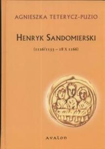 Okładka książki Henryk Sandomierski (1126/1133 - 18.X.1166)