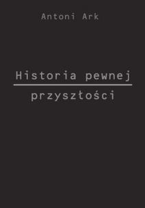 Okładka książki Historia pewnej przyszłości