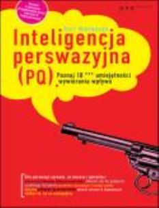 Okładka książki Inteligencja perswazyjna (PQ). Poznaj 10***...