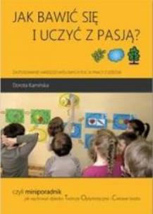 Okładka książki Jak bawić się i uczyć z pasją?
