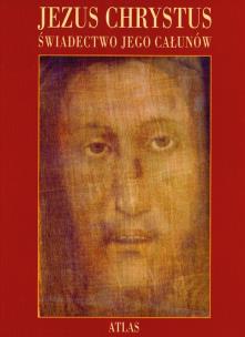 Okładka książki Jezus Chrystus. Świadectwo Jego Całunów
