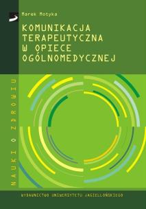 Okładka książki Komunikacja terapeutyczna w opiece ogólnomedycznej