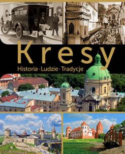 Okładka książki Kresy Historia Ludzie Tradycje