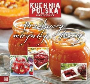 Okładka książki Kuchnia polska - Przetwory, marynaty, dżemy