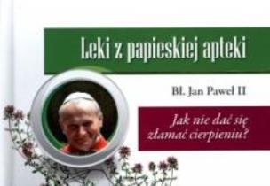Okładka książki Leki z papieskiej apteki.Jak nie dać się złamać?
