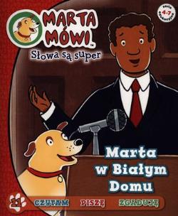Okładka książki Marta mówi 11 Słowa są super - Marta w Białym Domu