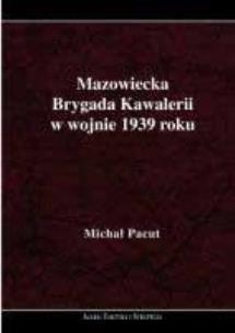 Okładka książki Mazowiecka Brygada Kawalerii w wojnie 1939 roku
