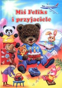 Okładka książki Miś Feliks i przyjaciele