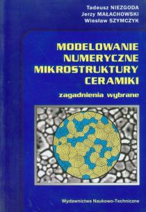 Okładka książki Modelowanie numeryczne mikrostruktury ceramiki
