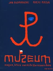 Okładka książki Muzeum. Miejsce, które zwróciło Warszawie duszę