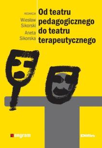 Okładka książki Od teatru pedagogicznego do teatru terapeutycznego