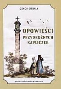 Okładka książki Opowieści przydrożnych kapliczek