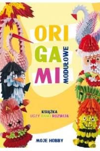 Okładka książki Origami modułowe. Książka uczy bawi rozwija