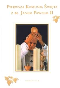 Okładka książki Pierwsza Komunia Święta z bł. Janem Pawłem II