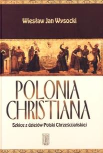 Okładka książki Polonia Christiana. Szkice z dziejów Polski
