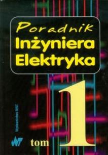 Okładka książki Poradnik Inżyniera Elektryka tom 1