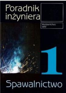 Okładka książki Poradnik inżyniera. Spawalnictwo