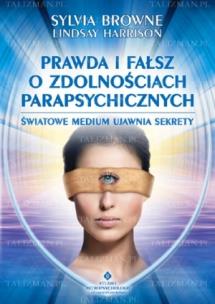 Prawda i fałsz o zdolnościach parapsychicznych. Autor: Sylvia Browne, Lindsay Harrison. Multiszop.pl Okładka książki Prawda i fałsz o zdolnościach parapsychicznych