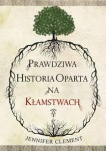 Okładka książki Prawdziwa historia oparta na kłamstwach
