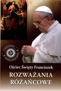 Okładka książki Rozważania różańcowe. Ojciec Święty Franciszek