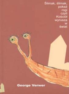 Okładka książki Ślimak, ślimak, pokaż rogi, czyli Kościół...