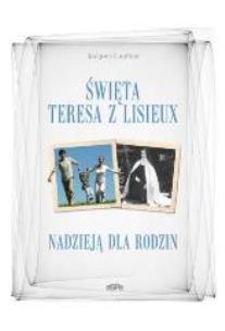 Okładka książki Święta Teresa z Lisieux nadzieją dla rodzin