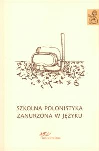 Okładka książki Szkolna polonistyka zanurzona w języku