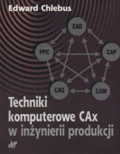 Okładka książki Technika komputerowa CAx w inżynierii produkcji