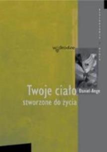 Okładka książki Twoje ciało stworzone do życia (cz. II)