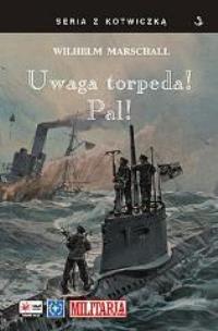 Okładka książki Uwaga torpeda! Pal!