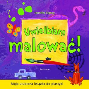 Okładka książki Uwielbiam malować!
