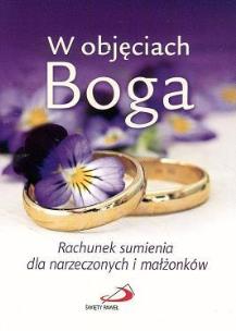 Okładka książki W objęciach Boga. Rach. sumienia dla narzeczonych