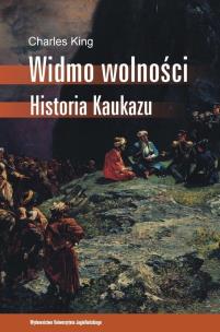 Okładka książki Widmo wolności. Historia Kaukazu