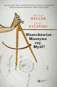 Wszechświat - Maszyna czy Myśl?. Autor: Michał Heller, Józef Życiński. Multiszop.pl Okładka książki Wszechświat - Maszyna czy Myśl?