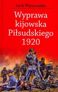 Okładka książki Wyprawa kijowska Piłsudskiego 1920
