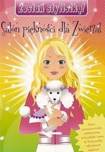 Okładka książki Zostań stylistką - Salon piękności dla zwierząt
