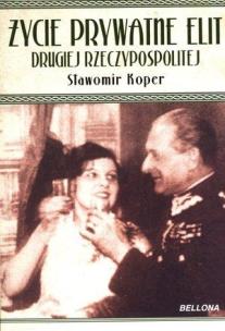 Okładka książki Życie prywatne elit Drugiej Rzeczypospolitej