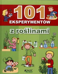 Okładka książki 101 eksperymentów z roślinami w.2011 JEDNOŚĆ