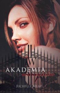 Okładka książki Akademia Wampirów 1- Akademia wampirów