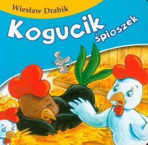 Okładka książki Bajki dla malucha - Kogucik śpioszek